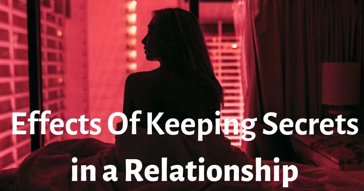 You are currently viewing Let’s talk about dangers of keeping secrets in a relationship…..